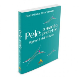 Pele o Manto Protetor. Higiene e Hidratao