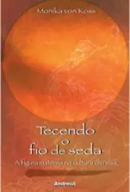 Livros Tecendo o Fio de Seda - Monika Von Koss